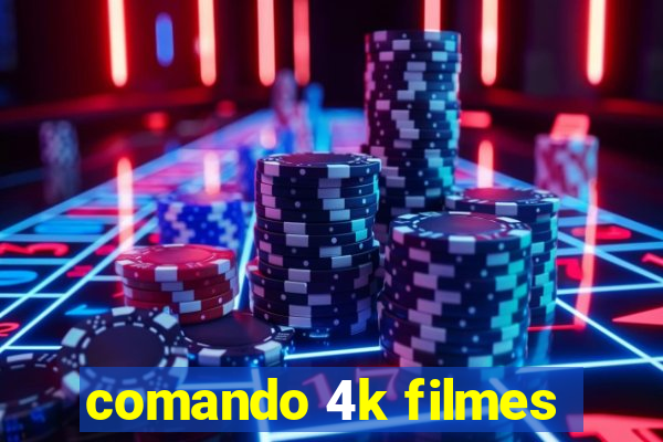 comando 4k filmes